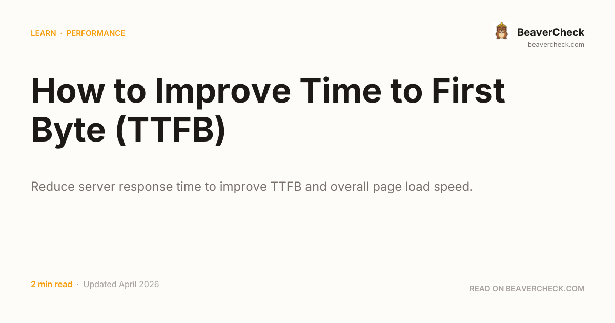 How to Improve Time to First Byte (TTFB) — BeaverCheck