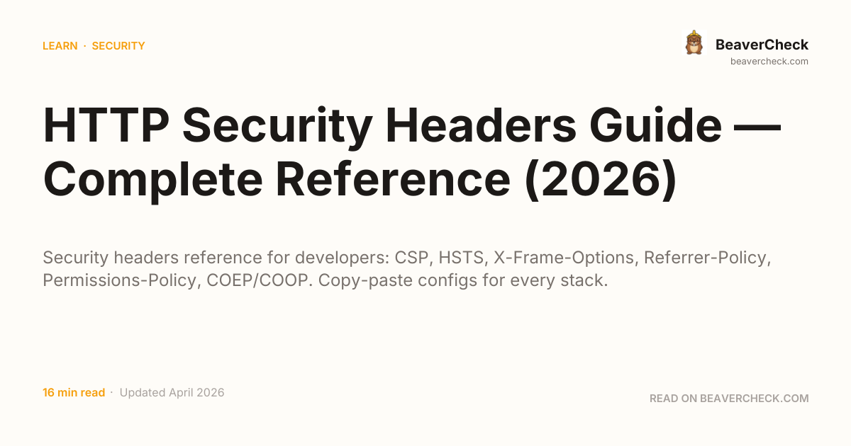 HTTP Security Headers Guide — Complete Reference (2026) — BeaverCheck